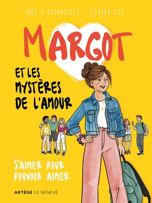 cover image of Margot et les mystères de l'amour--S'aimer pour pouvoir aimer